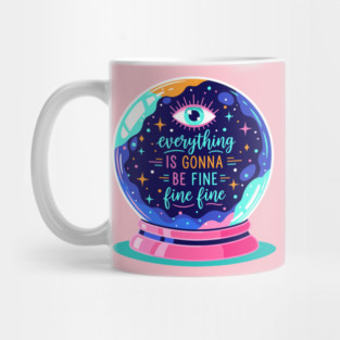 Crystal Ball Humor: Everything's Fine Mug