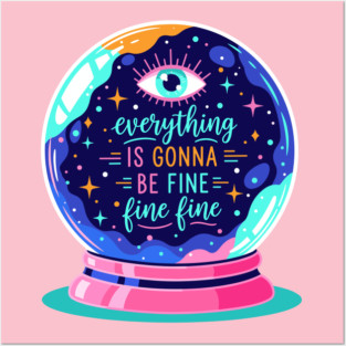 Crystal Ball Humor: Everything's Fine Posters and Art