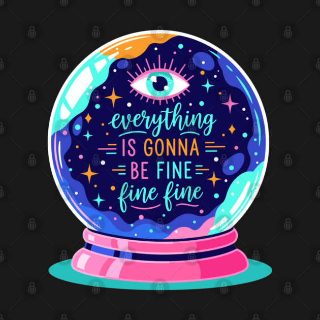 Crystal Ball Humor: Everything's Fine by enrynz