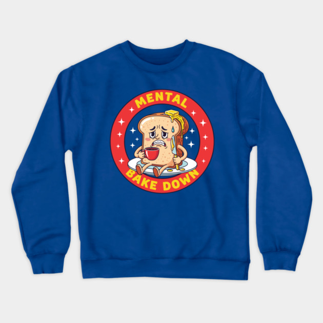 Mental Bake Down Toast Crewneck Sweatshirt by enrynz