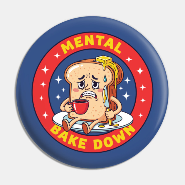 Mental Bake Down Toast Pin by enrynz