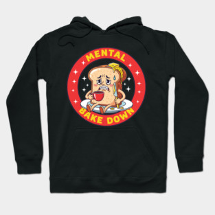 Mental Bake Down Toast Hoodie