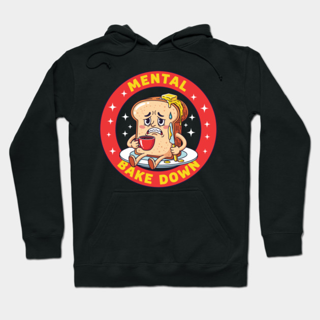 Mental Bake Down Toast Hoodie by enrynz