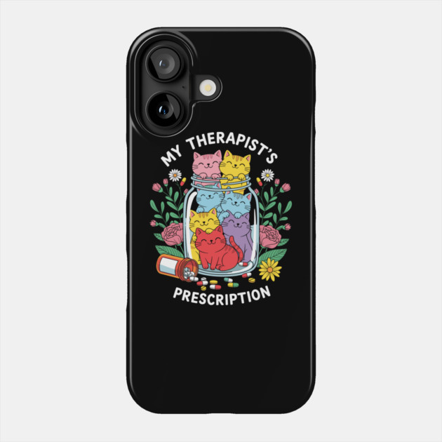 My Therapist's Prescription Phone Case by enrynz