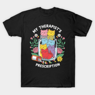 My Therapist's Prescription T-Shirt