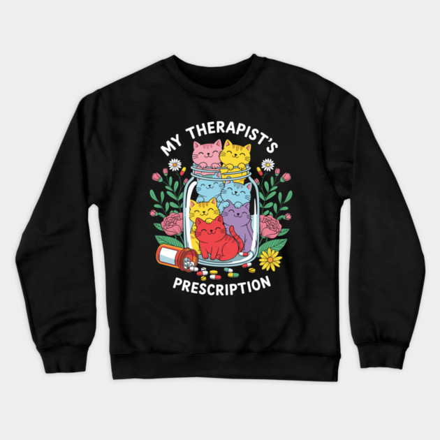 My Therapist's Prescription Crewneck Sweatshirt by enrynz