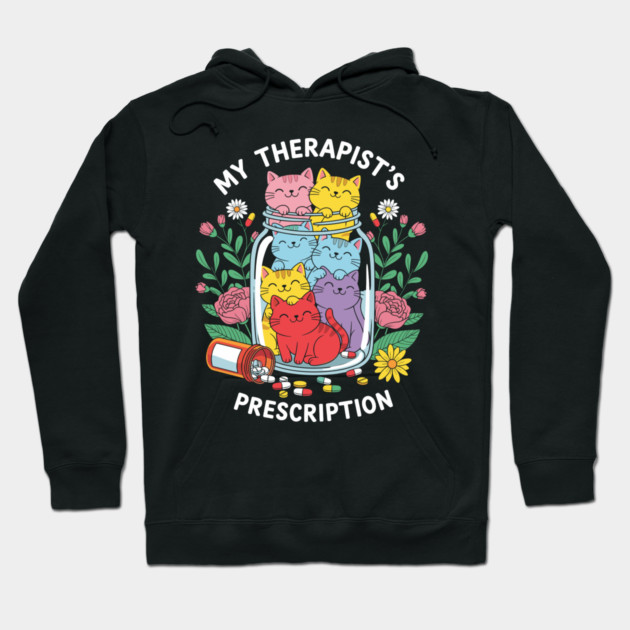 My Therapist's Prescription Hoodie by enrynz