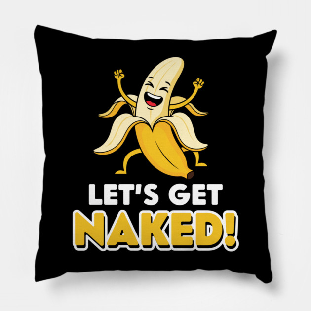 Let's Get Naked Pillow by enrynz