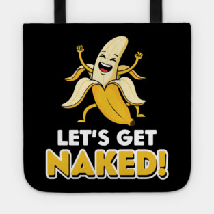 Let's Get Naked Tote