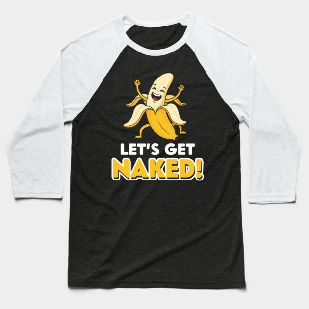 Let's Get Naked Baseball T-Shirt by Digironin