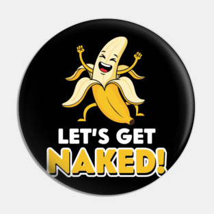 Let's Get Naked Pin