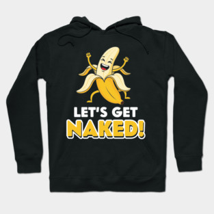 Let's Get Naked Hoodie