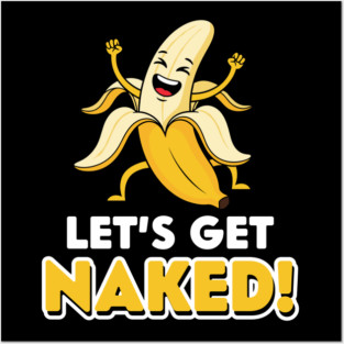 Let's Get Naked Posters and Art