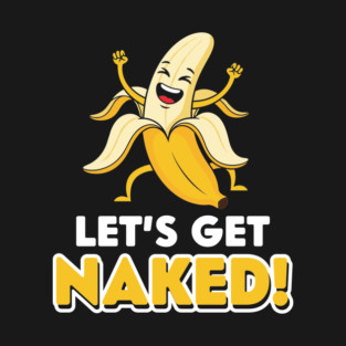 Let's Get Naked T-Shirt