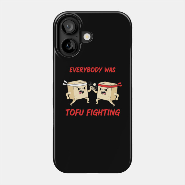 Everybody wasTofu Fighting Phone Case by enrynz