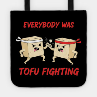 Everybody wasTofu Fighting Tote