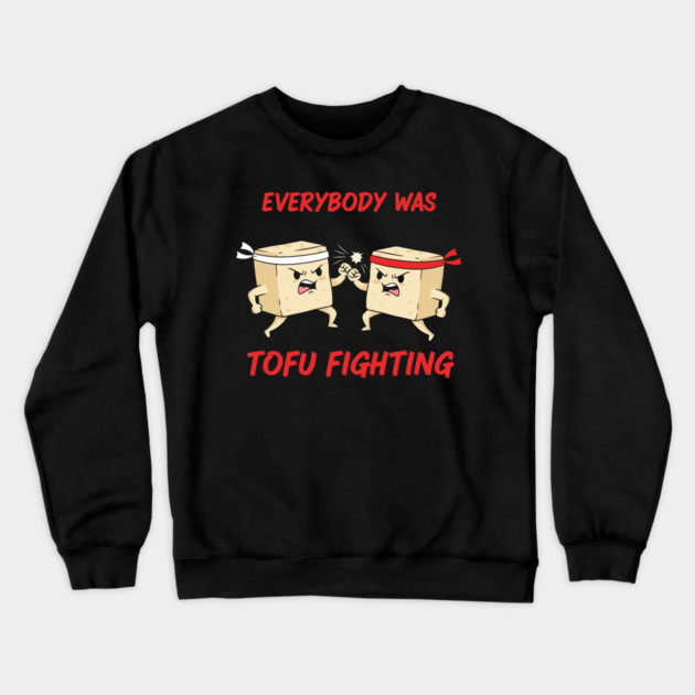 Everybody wasTofu Fighting Crewneck Sweatshirt by enrynz
