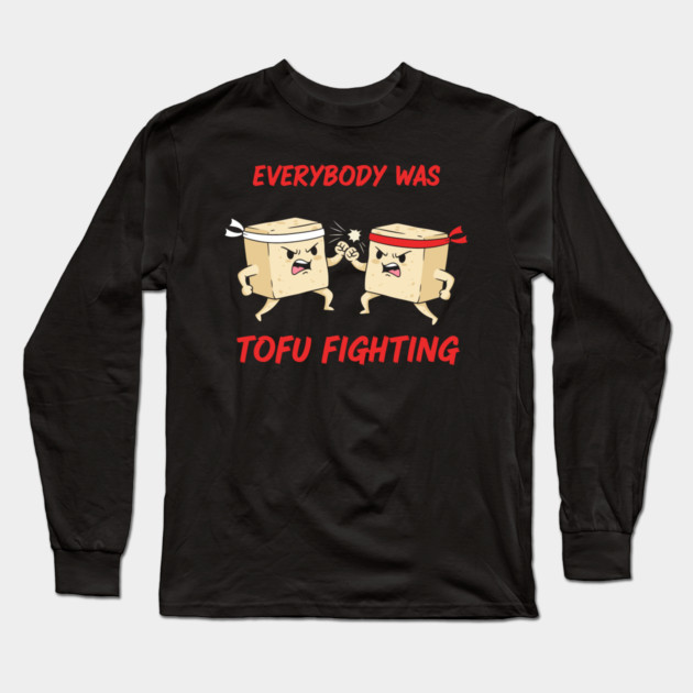 Everybody wasTofu Fighting Long Sleeve T-Shirt by enrynz