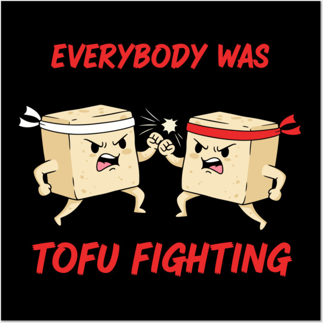 Everybody wasTofu Fighting Wall Art by Digironin