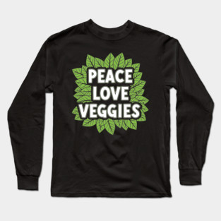 Peace Love Veggies Long Sleeve T-Shirt