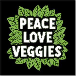 Peace Love Veggies Posters and Art