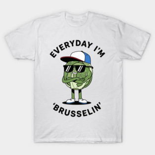 Everyday I'm Brusellin T-Shirt