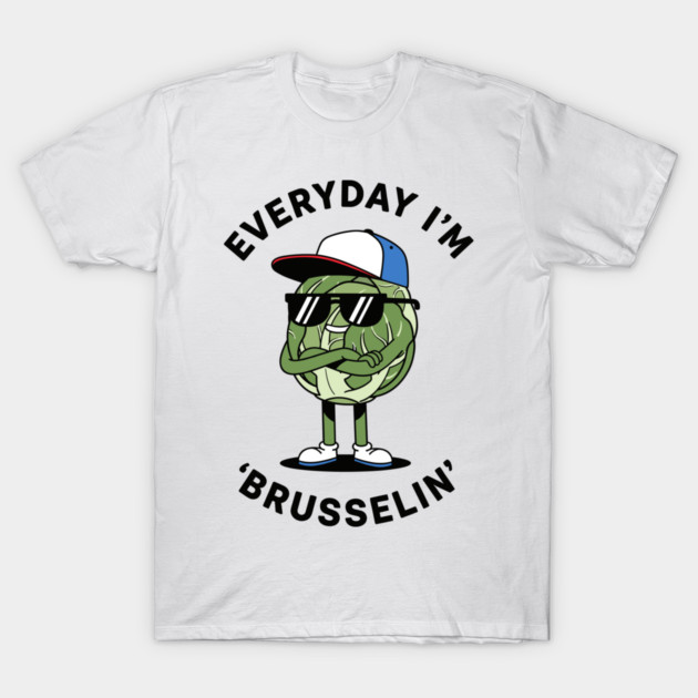 Everyday I'm Brusellin T-Shirt by enrynz