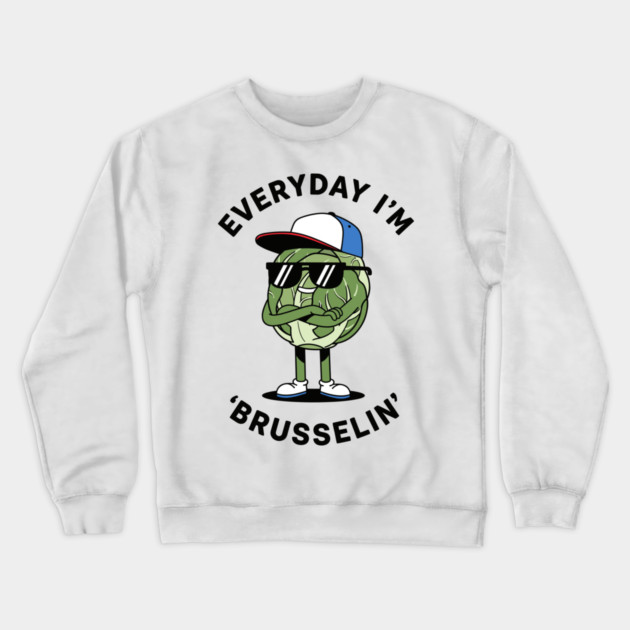 Everyday I'm Brusellin Crewneck Sweatshirt by enrynz