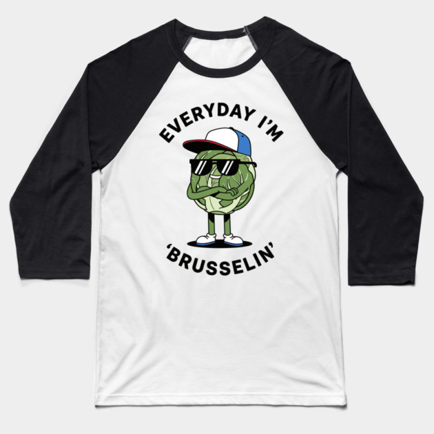 Everyday I'm Brusellin Baseball T-Shirt by Digironin