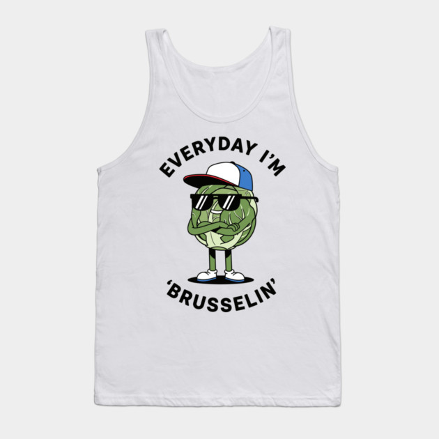 Everyday I'm Brusellin Tank Top by enrynz
