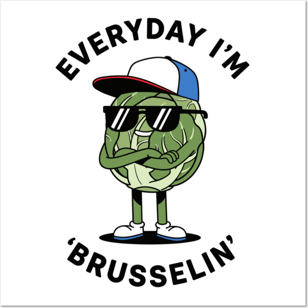 Everyday I'm Brusellin Wall Art by Digironin