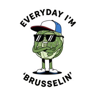Everyday I'm Brusellin T-Shirt