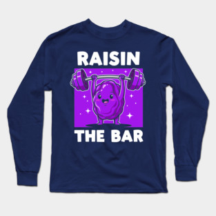 Raisin the Bar Long Sleeve T-Shirt