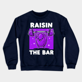 Raisin the Bar Crewneck Sweatshirt