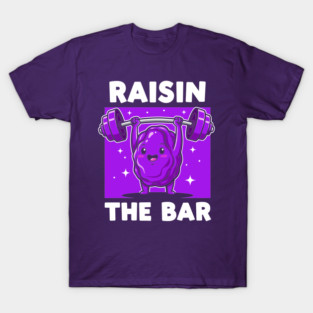 Raisin the Bar T-Shirt