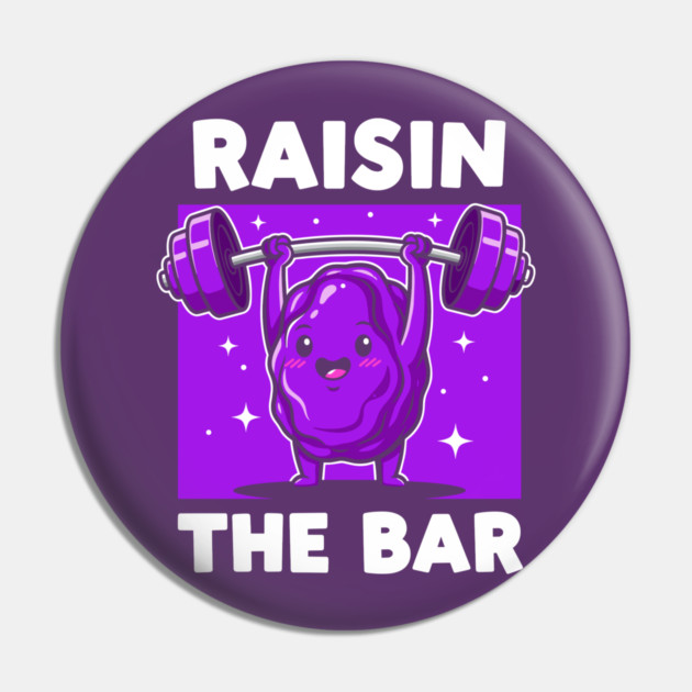 Raisin the Bar Pin by enrynz