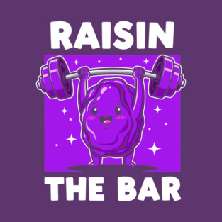 Raisin the Bar T-Shirt