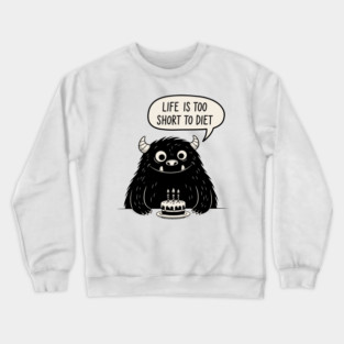 Life Is Too Short To Diet Crewneck Sweatshirt