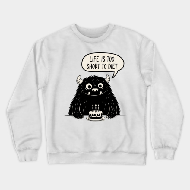 Life Is Too Short To Diet Crewneck Sweatshirt by enrynz