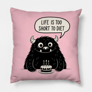 Life Is Too Short To Diet Pillow