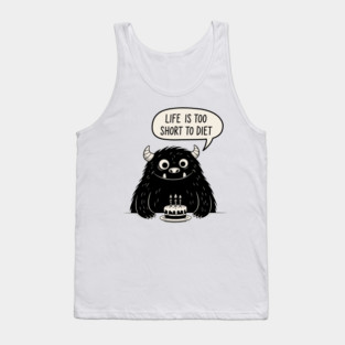 Life Is Too Short To Diet Tank Top