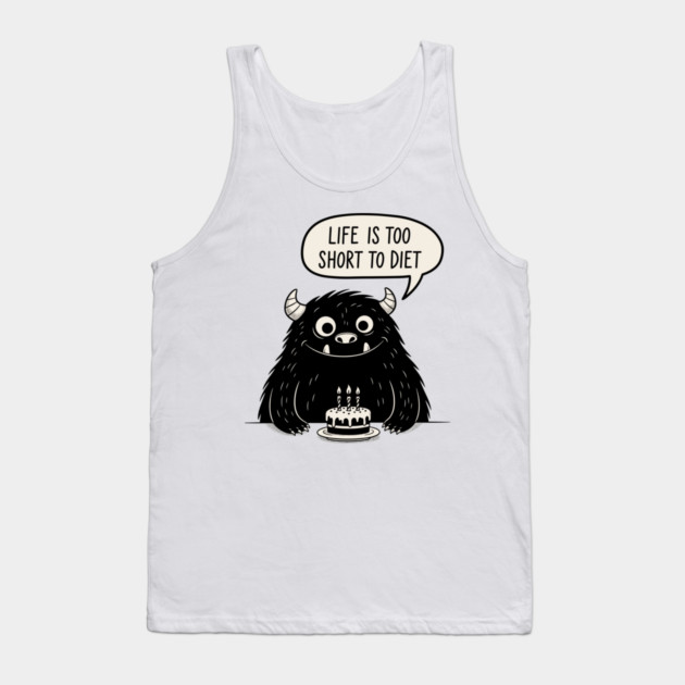 Life Is Too Short To Diet Tank Top by enrynz