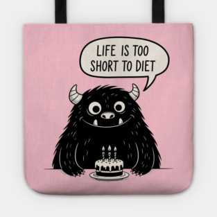 Life Is Too Short To Diet Tote