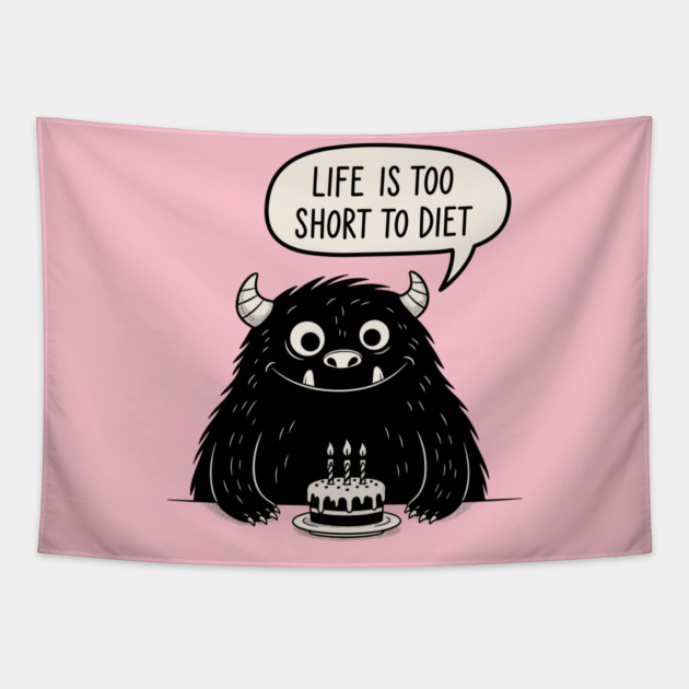 Life Is Too Short To Diet Tapestry by enrynz