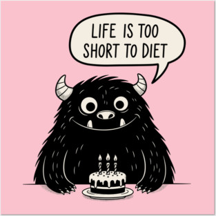 Life Is Too Short To Diet Posters and Art