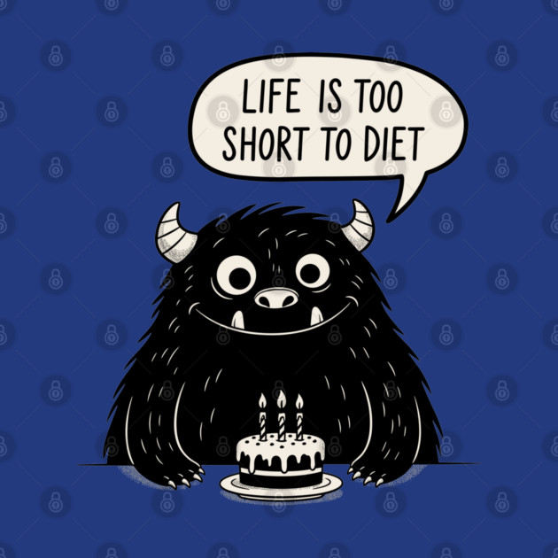 Life Is Too Short To Diet by enrynz