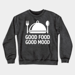 Good Food, Good Mood Crewneck Sweatshirt