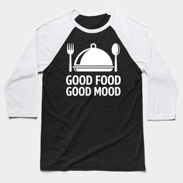 Good Food, Good Mood Baseball T-Shirt by Digironin