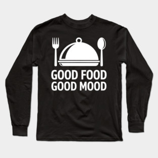 Good Food, Good Mood Long Sleeve T-Shirt