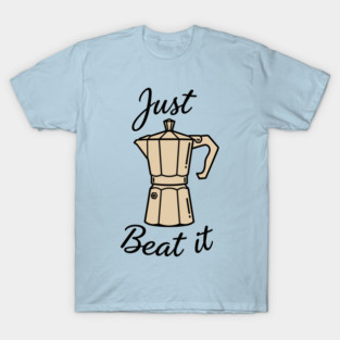 Just Beat It T-Shirt